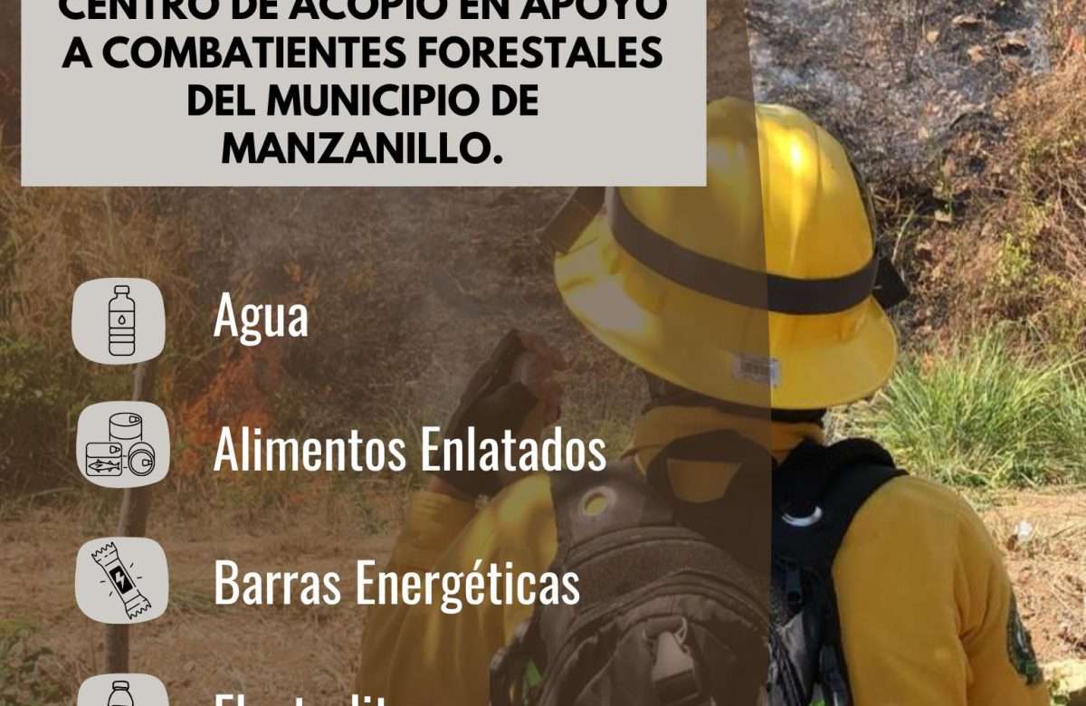 CENTROS DE ACOPIO para combatientes forestales de Manzanillo